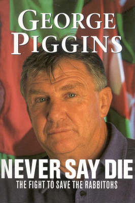 Never Say Die: the George Piggins Story: The George Piggins Story