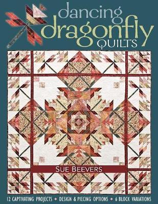 Dancing Dragonfly Quilts: 12 Captivating Projects * Design & Piecing