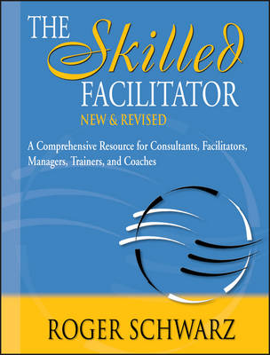 The Skilled Facilitator: A Comprehensive Resource for Consultants,
