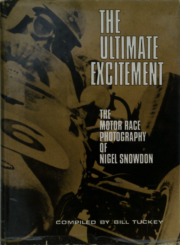 The Ultimate Excitement: The Motor Race Photography Of Nigel Snowdon