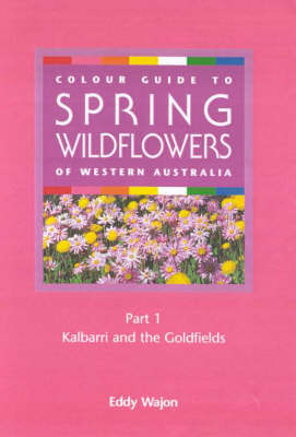 Colour Guide to Spring Wildflowers: Part 1: Kalbarri and the