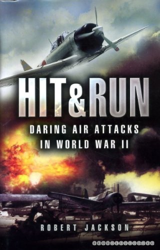 Hit and Run: Daring Air Attacks in World War Ii