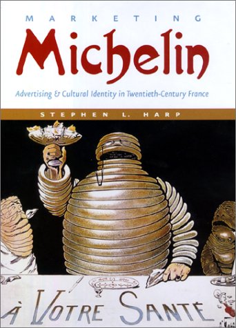 Marketing Michelin: Advertising and Cultural Identity in Twentieth-Century France