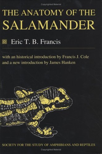 The Anatomy of the Salamander (Facsimile Reprints in Herpetology) 