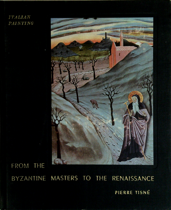 Italian Painting: From The Byzantine Masters To The Renaissance