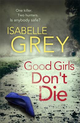 Good Girls Don't Die: a gripping serial killer thriller with jaw-dropping twists