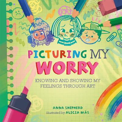 All the Colours of Me: Picturing My Worry: Knowing and showing my