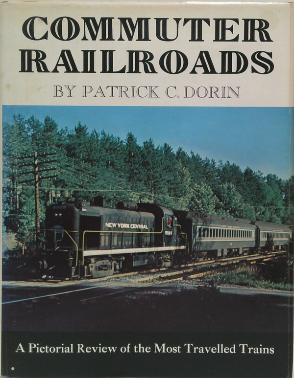 Commuter Railroads: A Pictorial Review Of The Most Travelled Railroads