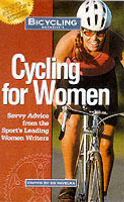 Cycling for Women: Savvy Advice from the Sport's Leading Women Writers
