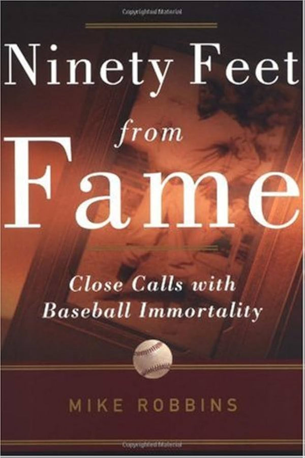 Ninety Feet from Fame: Close Calls with Baseball Immortality