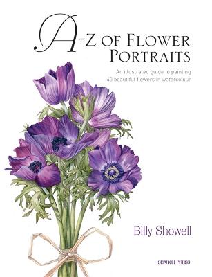 A-Z of Flower Portraits: An Illustrated Guide to Painting 40 Beautiful