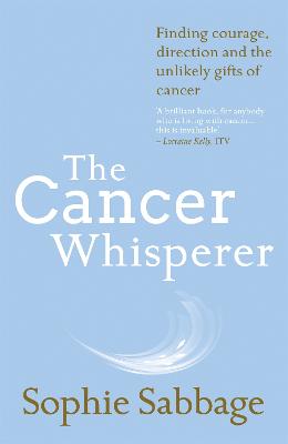 The Cancer Whisperer: Finding courage, direction and the unlikely