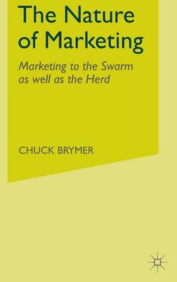 The Nature of Marketing: Marketing to the Swarm as well as the Herd