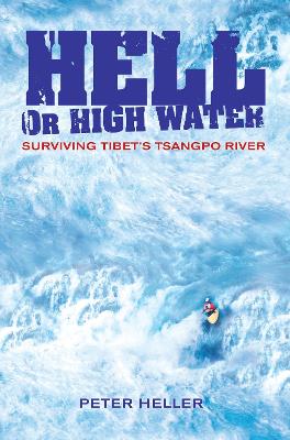 Hell Or High Water: Surviving Tibet's Tsangpo River