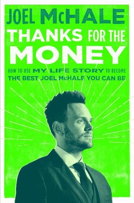 Thanks for the Money: How to Use My Life Story to Become the Best Joe