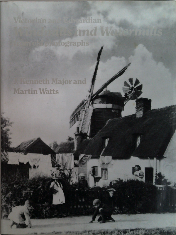 Victorian And Edwardian Windmills And Watermills In Old Photographs