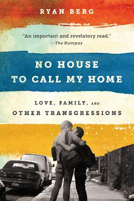 No House to Call My Home: Love, Family, and Other Transgressions