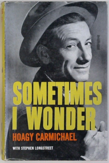 Sometimes I Wonder: The Story of Hoagy Carmichael