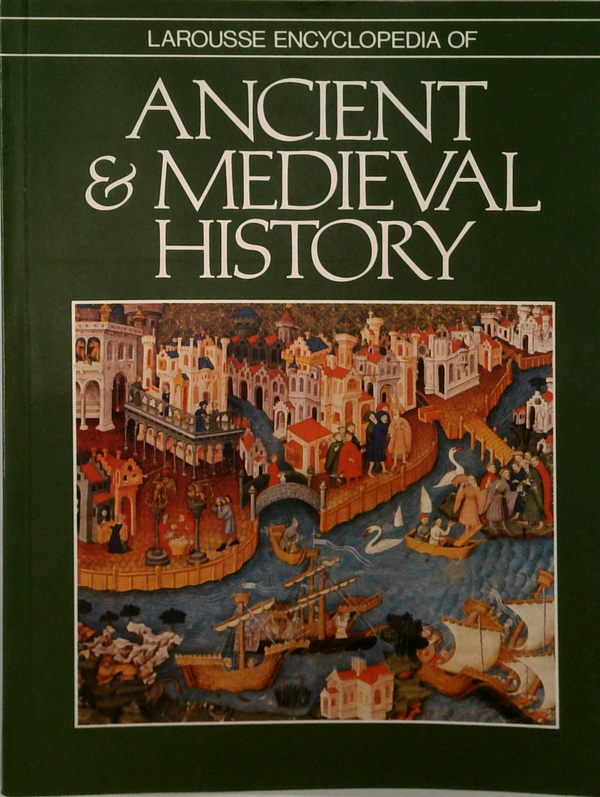 Larousse Encyclopedia Of Ancient & Medieval History