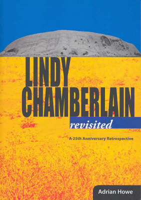 Lindy Chamberlain: A 25th Anniversary Retrospective