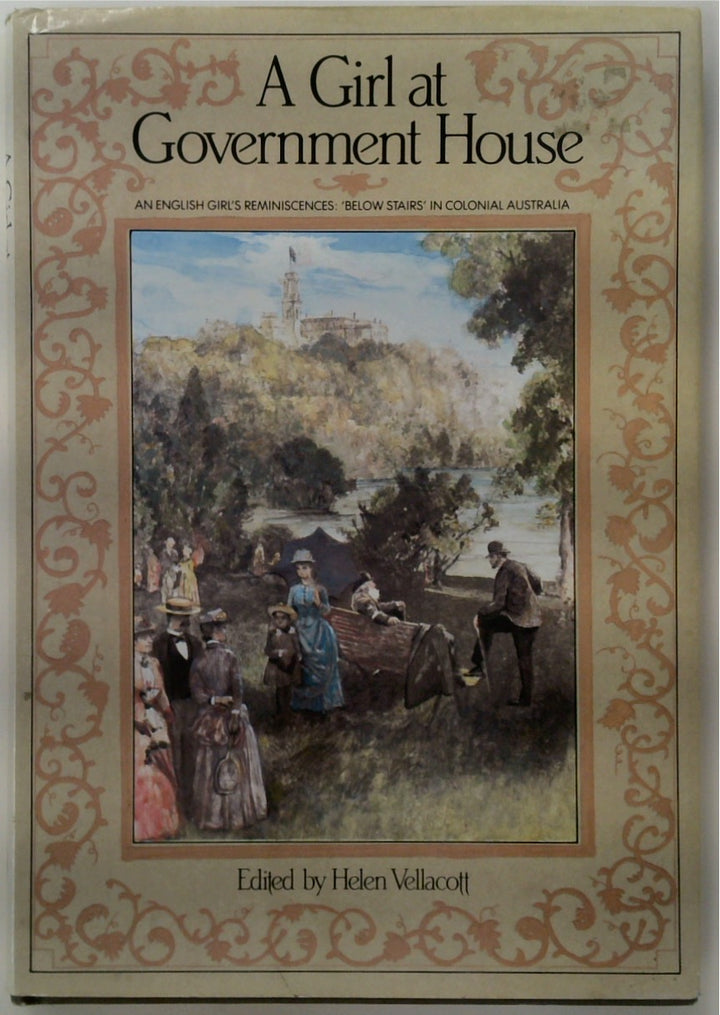 A Girl at Government House: An English Girl's Reminiscences: Below Stairs in Colonial Australia