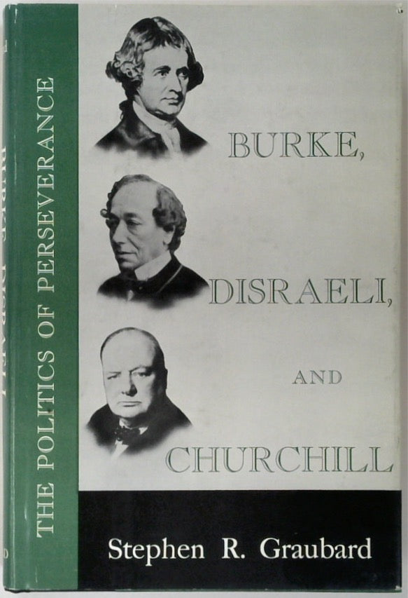 Burke, Disraeli, and Churchill: The Politics of Perseverance