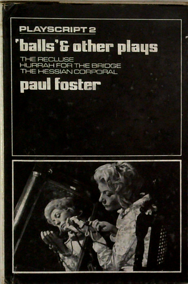 Playscript 2: 'Balls' & Other Plays; The Recluse; Hurrah For The Bridge; The Hessian Corporal