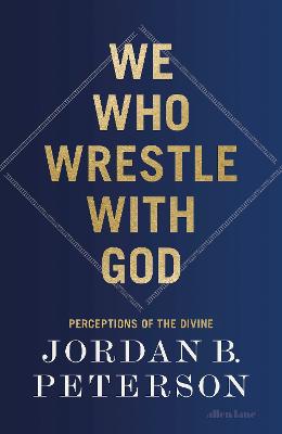 We Who Wrestle With God: Perceptions of the Divine