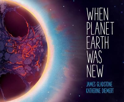 When Planet Earth Was New: A Short History of Our Planet's Long