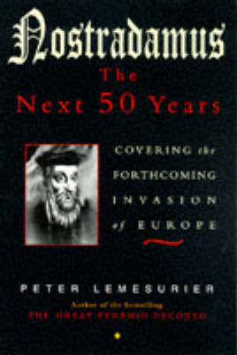 Nostradamus: The Next 50 Years: Covering The Forthcoming Invasion Of