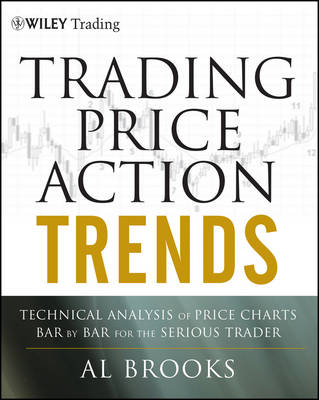 Trading Price Action Trends: Technical Analysis of Price Charts Bar by