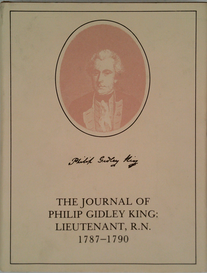 The Journal Of Philip Gidley King: Lieutenant, R.N. 1787-1790
