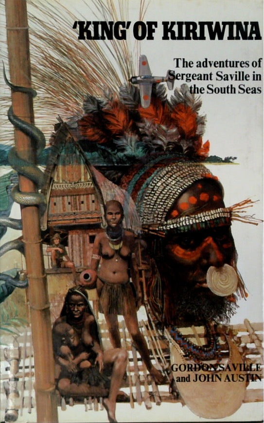 King of Kiriwina: The Adventures of Sergeant Saville in the South Seas