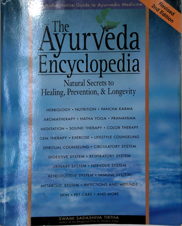 The Ayurveda Encyclopedia: Natural Secrets To Healing, Prevention, & Longevity