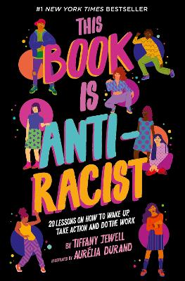 This Book Is Anti-Racist: 20 lessons on how to wake up, take action,