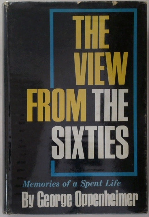 The View From the Sixties: Memories of a Spent Life