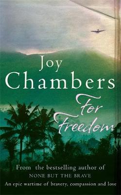For Freedom: A wartime saga of bravery, compassion and love