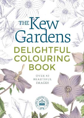The Kew Gardens Delightful Flowers Colouring Book: Over 80 Beautiful