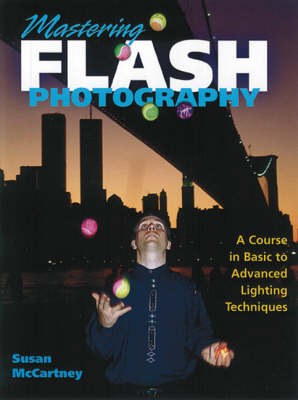 Mastering Flash Photography: A Course in Basic to Advanced Lighting