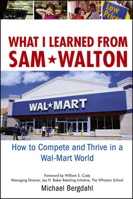 What I Learned From Sam Walton: How to Compete and Thrive in a