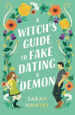 A Witch's Guide to Fake Dating a Demon: 'Whimsically sexy, charmingly romantic, and magically hilarious.' Ali Hazelwood
