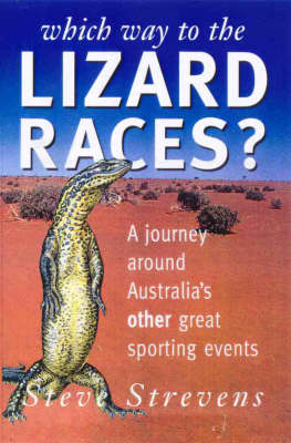Which Way to the Lizard Races?: A Journey around Australia's Other