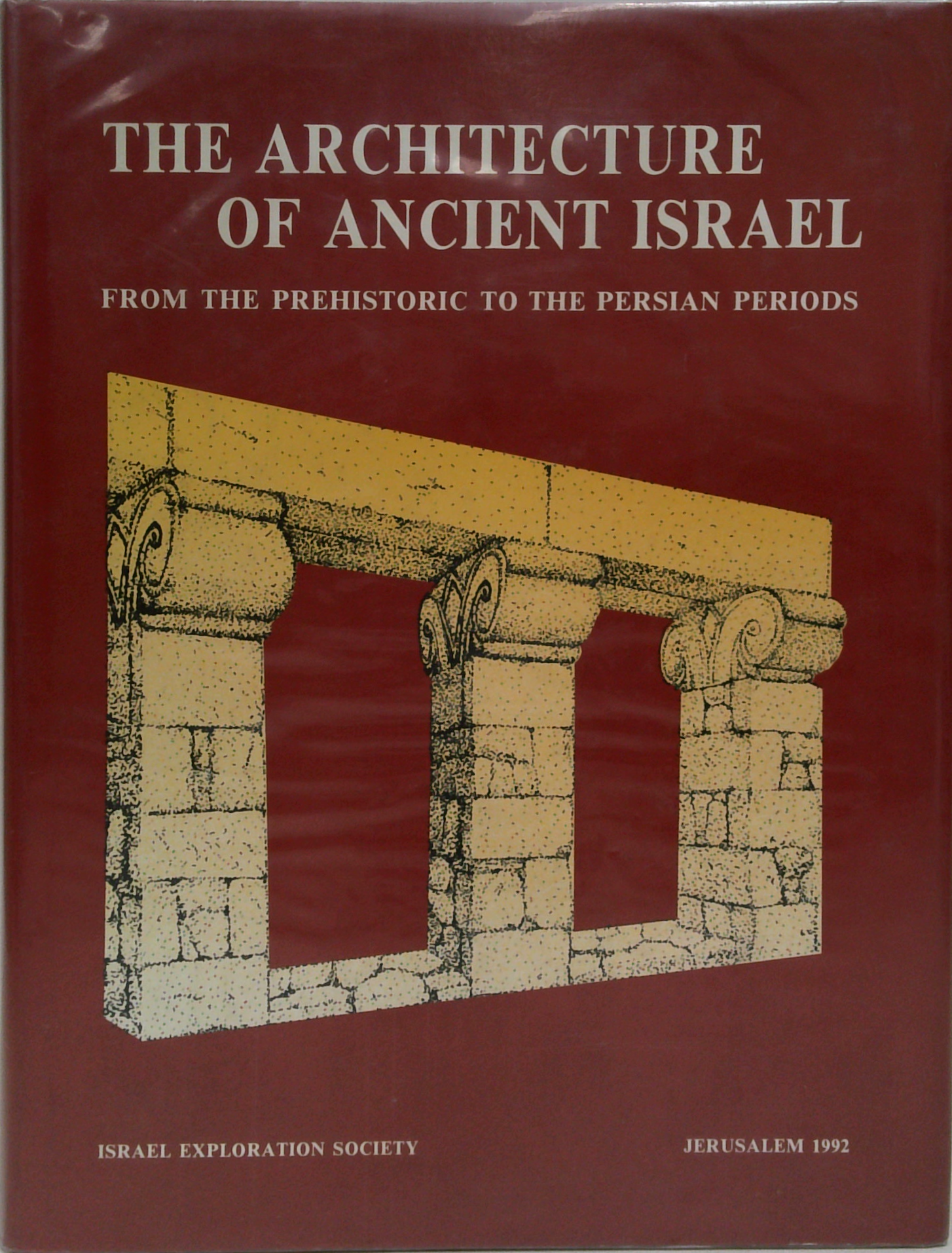 The Architecture Of Ancient Israel: From The Prehistoric To The Persian ...
