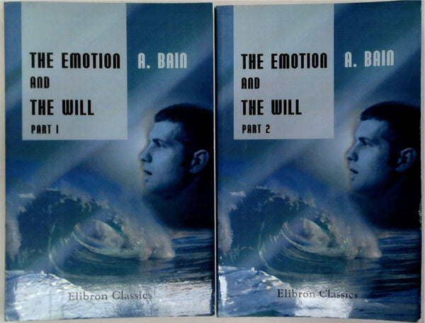 The Emotions And The Will (Two-Volume Set) - Elibron Classics