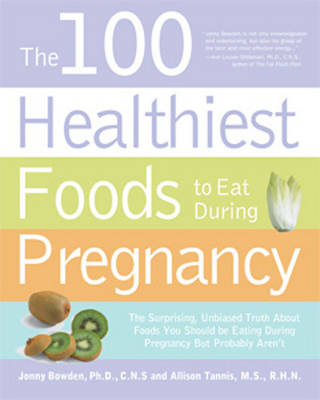 The 100 Healthiest Foods to Eat During Pregnancy: The Surprising