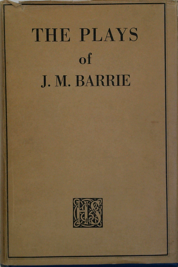 The Plays Of J. M. Barrie: In One Volume