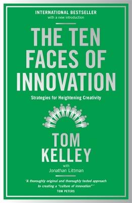 The Ten Faces of Innovation: Strategies for Heightening Creativity