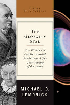 The Georgian Star: How William and Caroline Herschel Revolutionized