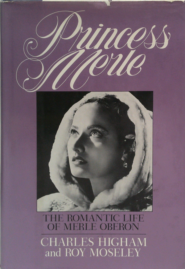 Princess Merle: The Romantic Life Of Merle Oberon