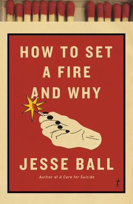 How to Set a Fire and Why